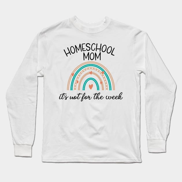 homeschool mom it's not for the week Long Sleeve T-Shirt by bisho2412